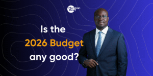 Ghana’s 2026 Budget: What It Really Means For You