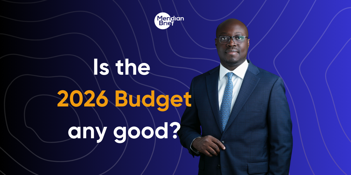 Ghana’s 2026 Budget: What It Really Means For You